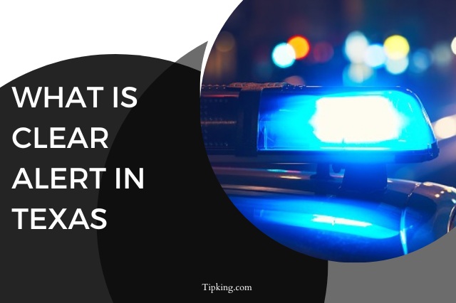 What is a clear alert in Texas?