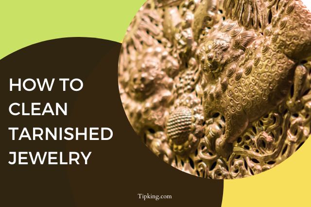 How to Clean Tarnished Jewelry